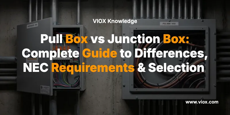 Kotak Tarik vs Kotak Sambung: Panduan Lengkap untuk Perbedaan, Persyaratan NEC & Pemilihan (2026)
