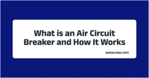 What is an Air Circuit Breaker and How It Works