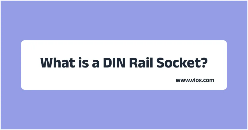 What is a DIN Rail Socket_