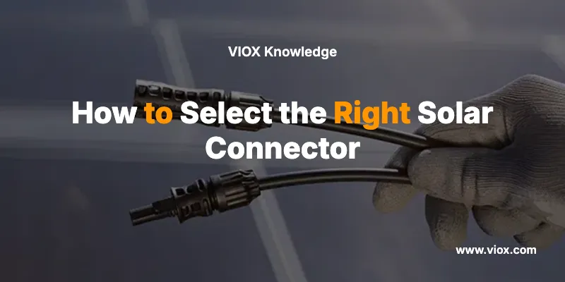 how-to-select-the-right-solar-connector