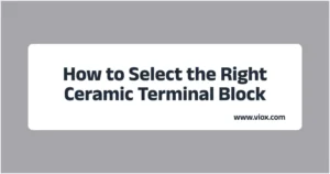 Doğru Seramik Terminal Bloğu Nasıl Seçilir