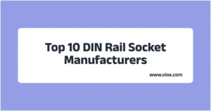 Top 10 DIN Rail Socket Manufacturers