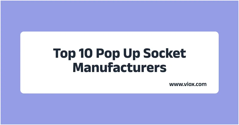 Top 10 Pop Up Socket Manufacturers