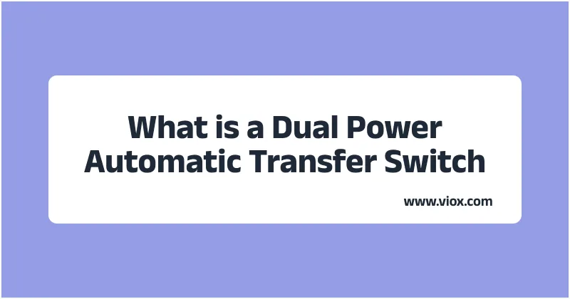 What is a Dual Power Automatic Transfer Switch