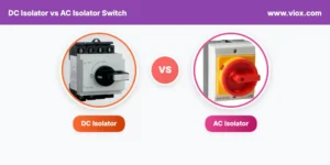 DC Isolator vs AC Isolator Switch