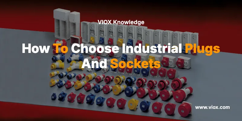 how-to-choose-industrial-plugs-and-sockets