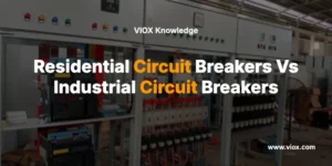 Residential Circuit Breakers Vs Industrial Circuit Breakers