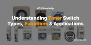 Understanding Timer Switch Types, Functions & Applications