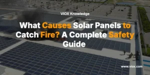 what-causes-solar-panels-to-catch-fire-a-complete