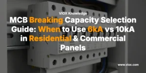MCB Breaking Capacity Selection Guide: When to Use 6kA vs 10kA in Residential & Commercial Panels