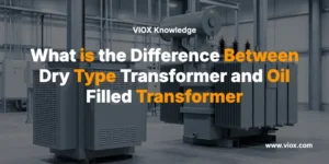 What is the Difference Between Dry Type Transformer and Oil Filled Transformer