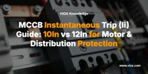 MCCB Instantaneous Trip (Ii) Guide: 10In vs 12In for Motor & Distribution Protection