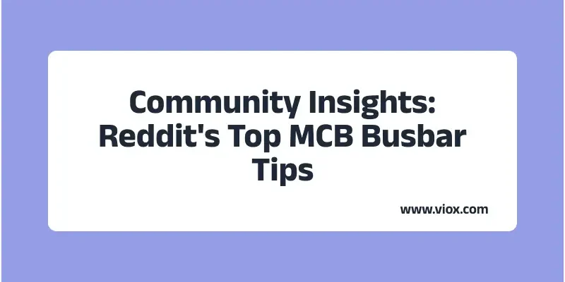 Community Insights: Reddit's Top MCB Busbar Tips