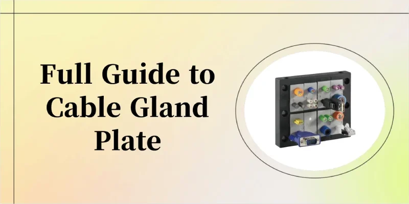 Full Guide to Cable Gland Plate