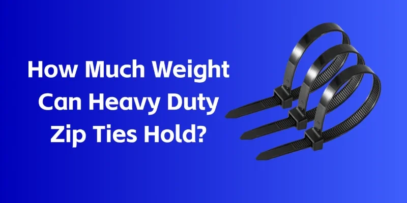 How Much Weight Can Heavy Duty Zip Ties Hold?