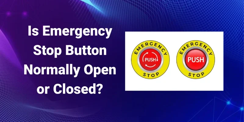 Is Emergency Stop Button Normally Open or Closed_