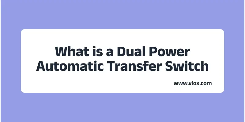 What is a Dual Power Automatic Transfer Switch