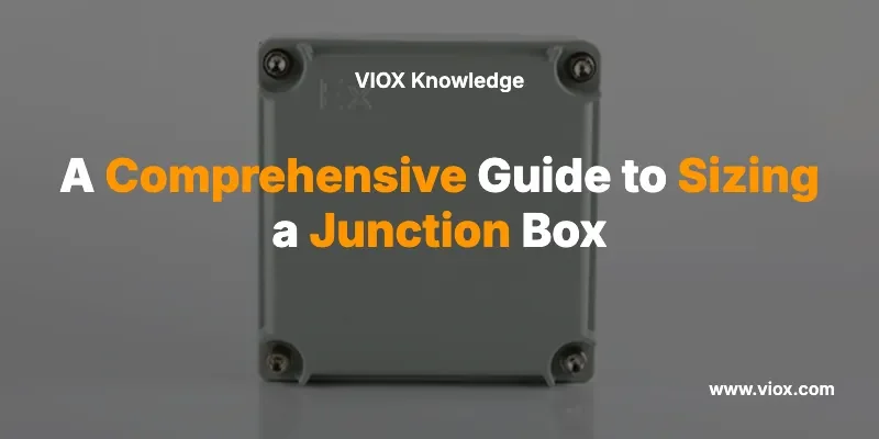 A Comprehensive Guide to Sizing a Junction Box