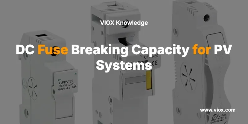 DC Fuse Breaking Capacity for PV Systems