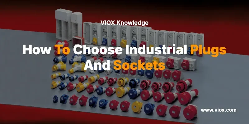how-to-choose-industrial-plugs-and-sockets