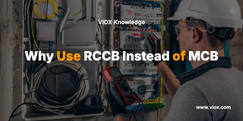 Why Use RCCB Instead of MCB